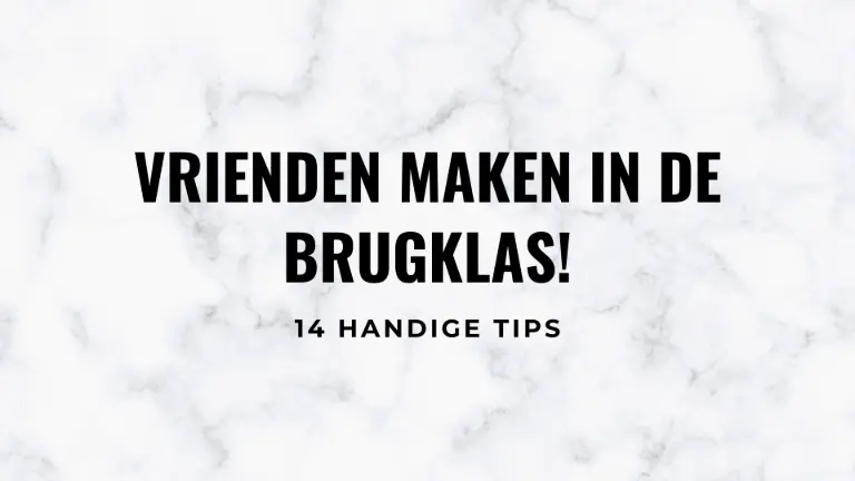 Vrienden maken in de brugklas / middelbare school: 14 tips
