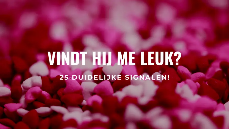Vindt hij me leuk? 25 signalen dat een jongen jou leuk vindt!