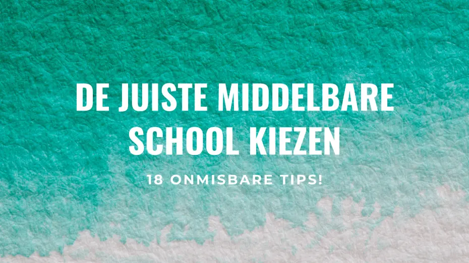 De juiste middelbare school kiezen: 18 tips