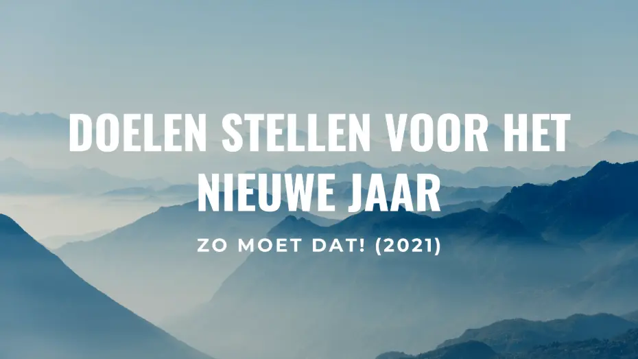 Doelen stellen voor jezelf in het nieuwe jaar 2025 (SMART doelen)