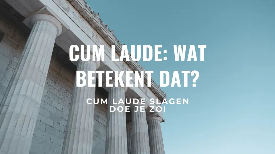 Wat betekent cum laude? Cum laude slagen doe je zo!