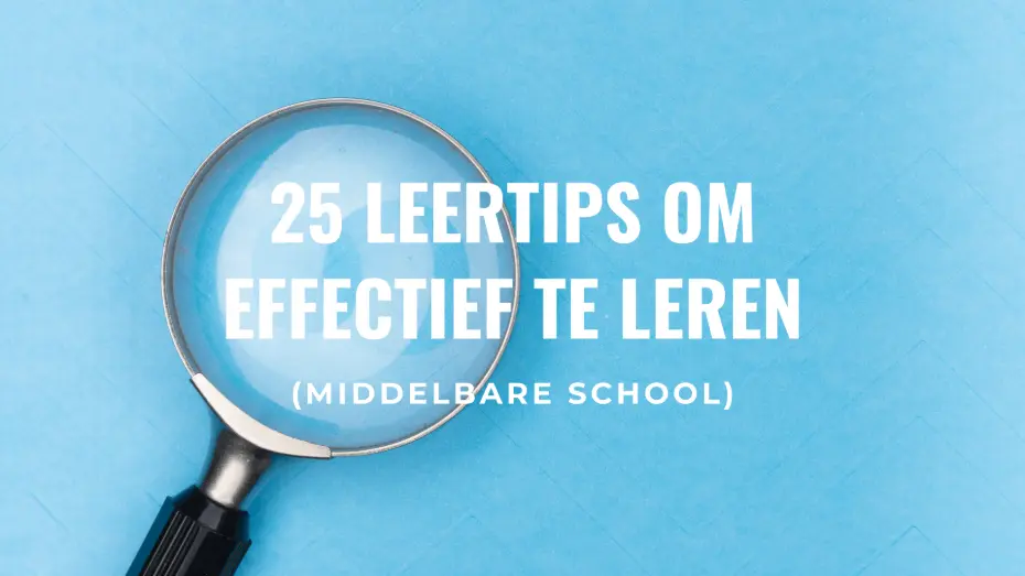 25 leertips om effectief te leren op de middelbare school